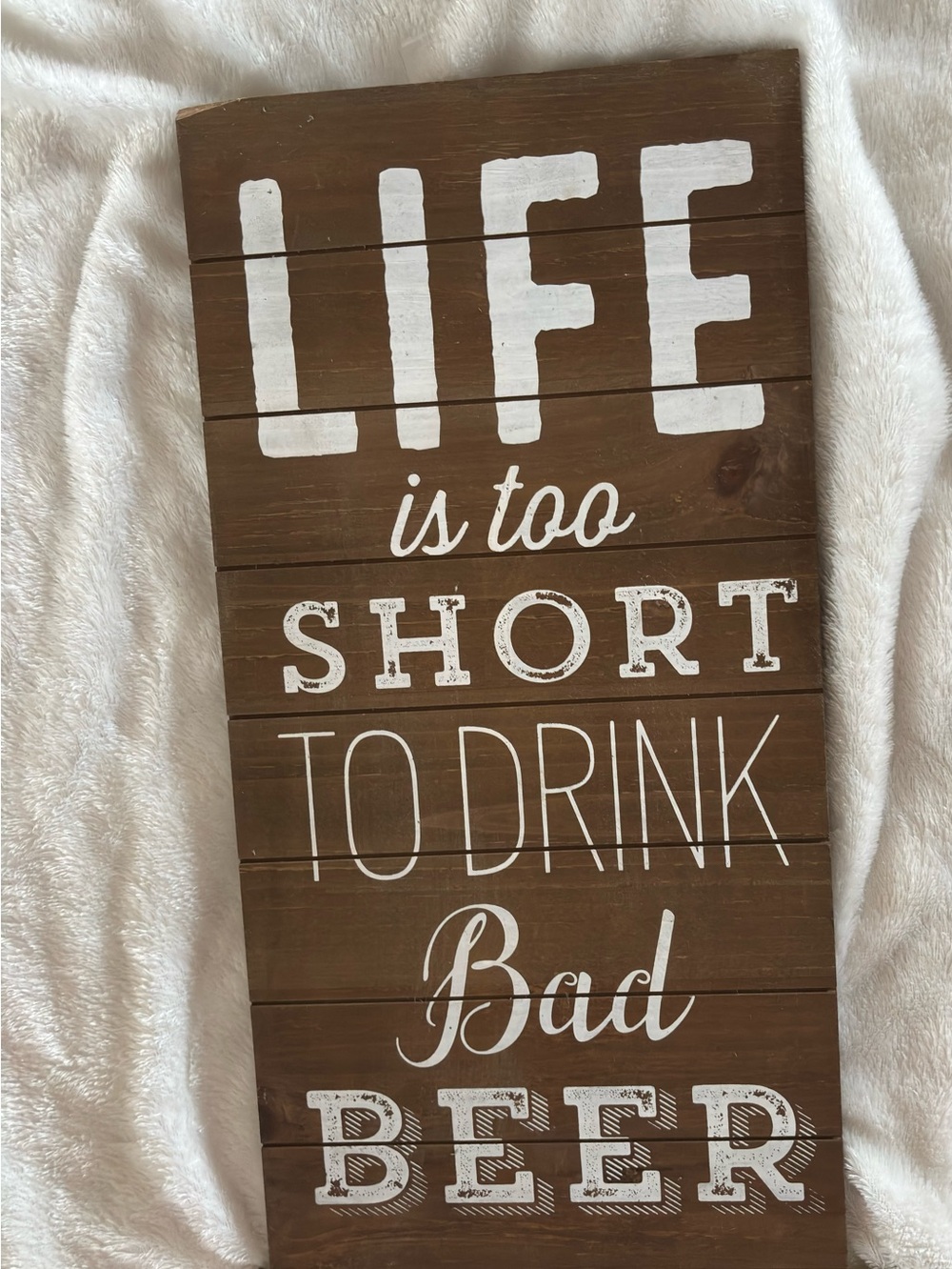 Rustic Brown "Life is Too Short to Drink Bad Beer" Wall Sign